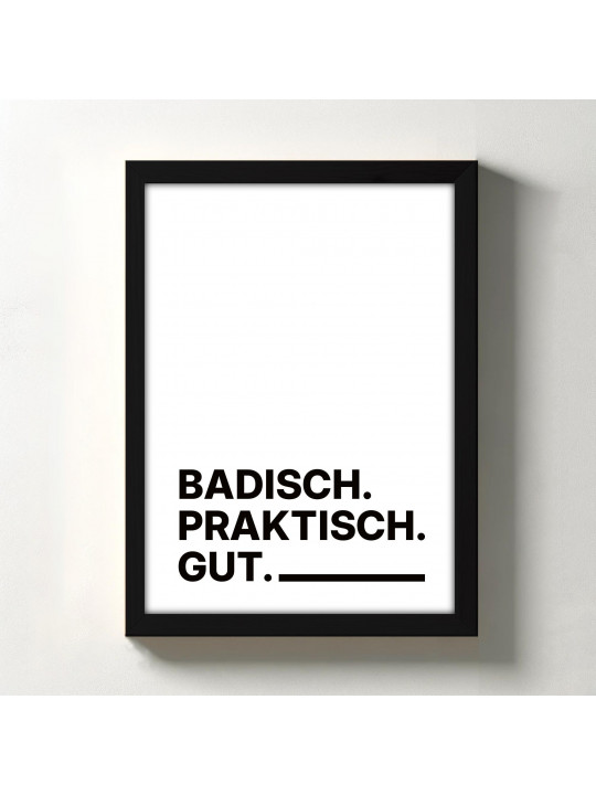 „Badisch. Praktisch. Gut.“ Dialekt-Poster | Digitaler DIN A4 Download (JPG) zum Selbstausdrucken „Badisch. Praktisch. Gut.“ Dialekt-Poster | Digitaler DIN A4 Download (JPG) zum Selbstausdrucken