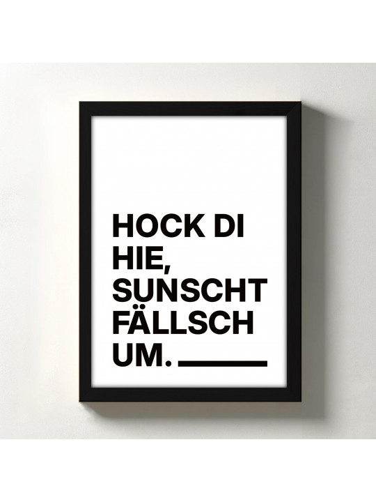 „Hock di hie, sunscht fällsch um.“ Dialekt-Poster | Digitaler DIN A4 Download (JPG) zum Selbstausdrucken „Hock di hie, sunscht fällsch um.“ Dialekt-Poster | Digitaler DIN A4 Download (JPG) zum Selbstausdrucken