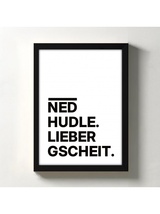 „Ned hudle. Lieber gscheit.“ Dialekt-Poster | Digitaler DIN A4 Download (JPG) zum Selbstausdrucken „Ned hudle. Lieber gscheit.“ Dialekt-Poster | Digitaler DIN A4 Download (JPG) zum Selbstausdrucken
